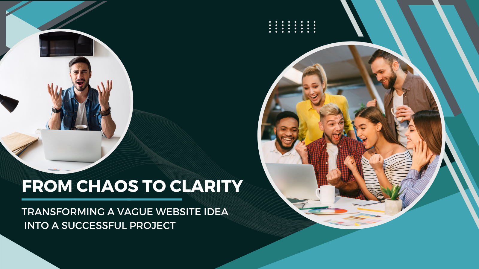 From Chaos to Clarity: Transforming a Vague Website Idea into a Successful Project